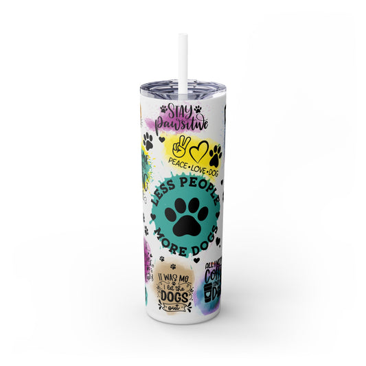 Funny Dog Sayings - SleekSip Skinny 20oz Tumbler with Straw