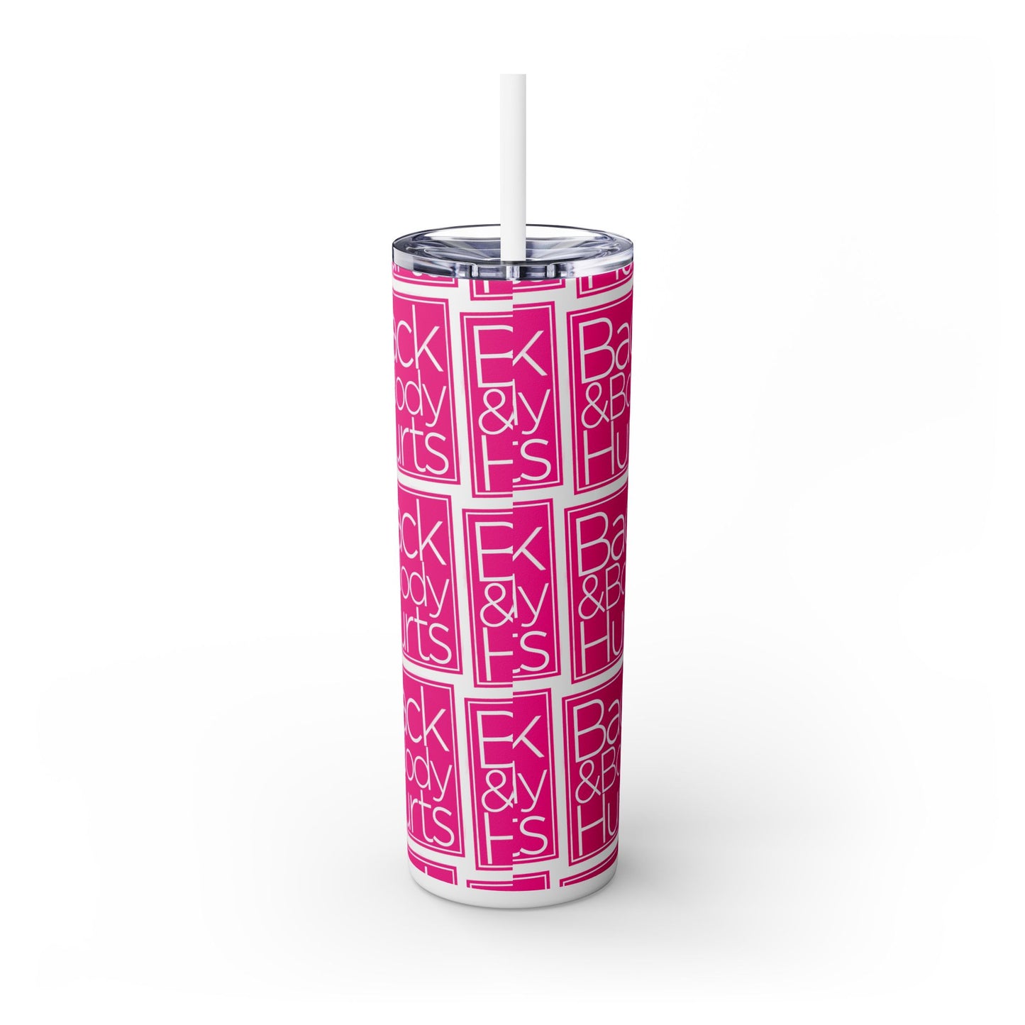 Back and Body Hurts - SleekSip Skinny 20oz Tumbler with Straw