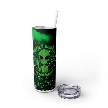 Funny Alien I don’t Believe in Humans - SleekSip Skinny 20oz Tumbler with Straw