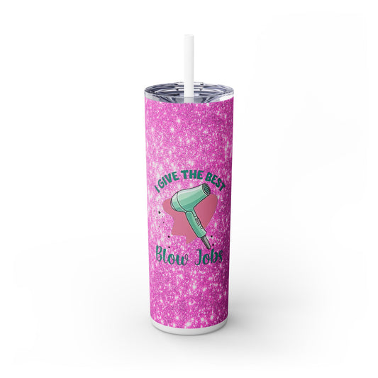 Hair Stylist Gives Good Blow Jobs Funny Saying - SleekSip Skinny 20oz Tumbler with Straw