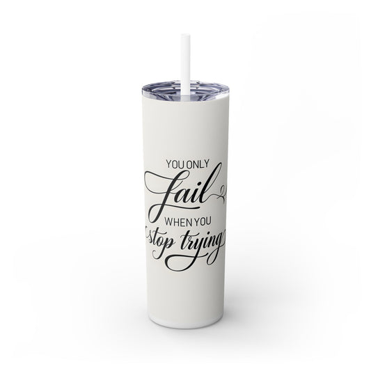 Motivational Tumbler - Keep Going and Never Stop