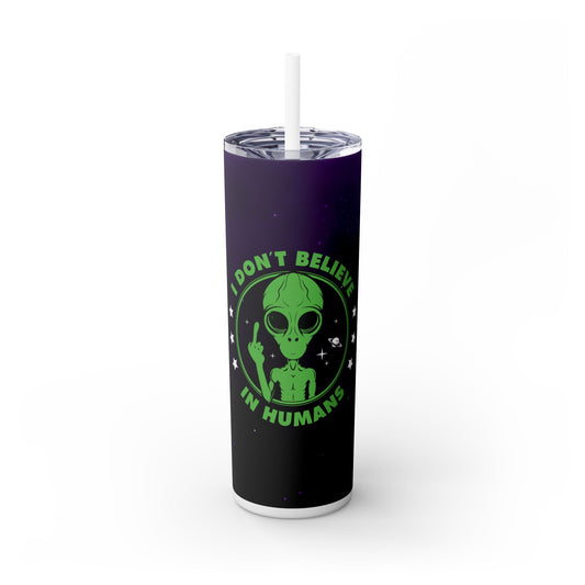 Funny Alien I don’t Believe in Humans - SleekSip Skinny 20oz Tumbler with Straw