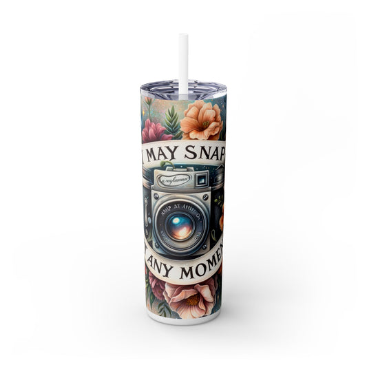 I may snap on you camera - SleekSip Skinny 20oz Tumbler with Straw