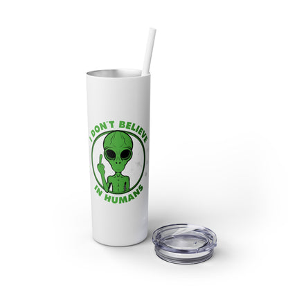 Funny Alien I don’t Believe in Humans - SleekSip Skinny 20oz Tumbler with Straw