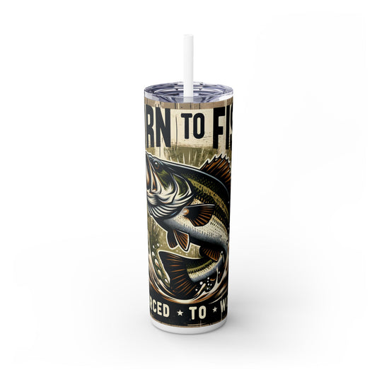 Born to Fish - SleekSip Skinny 20oz Tumbler with Straw