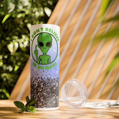 Funny Alien I don’t Believe in Humans - SleekSip Skinny 20oz Tumbler with Straw