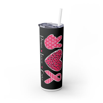 Peace Love Cure Cancer - SleekSip Skinny 20oz Tumbler with Straw