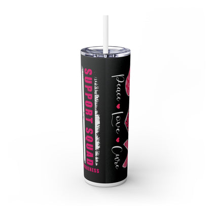 Peace Love Cure Cancer - SleekSip Skinny 20oz Tumbler with Straw