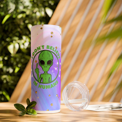 Funny Alien I don’t Believe in Humans - SleekSip Skinny 20oz Tumbler with Straw