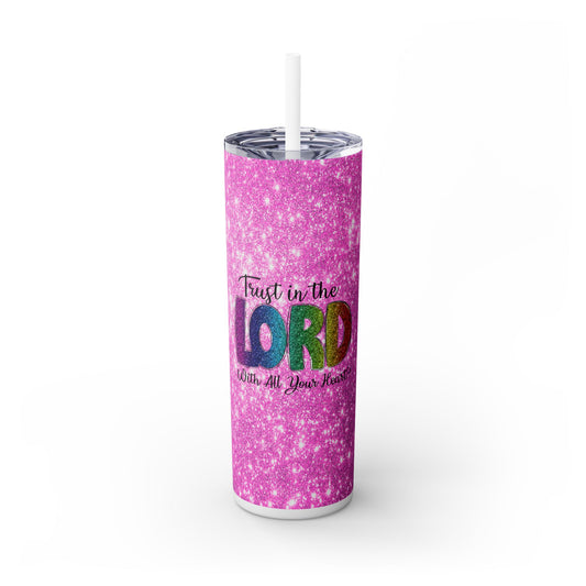 Trust in the Lord - SleekSip Skinny 20oz Tumbler with Straw