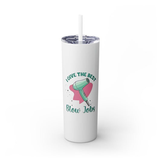 Hair Stylist Gives Good Blow Jobs Funny Saying - SleekSip Skinny 20oz Tumbler with Straw