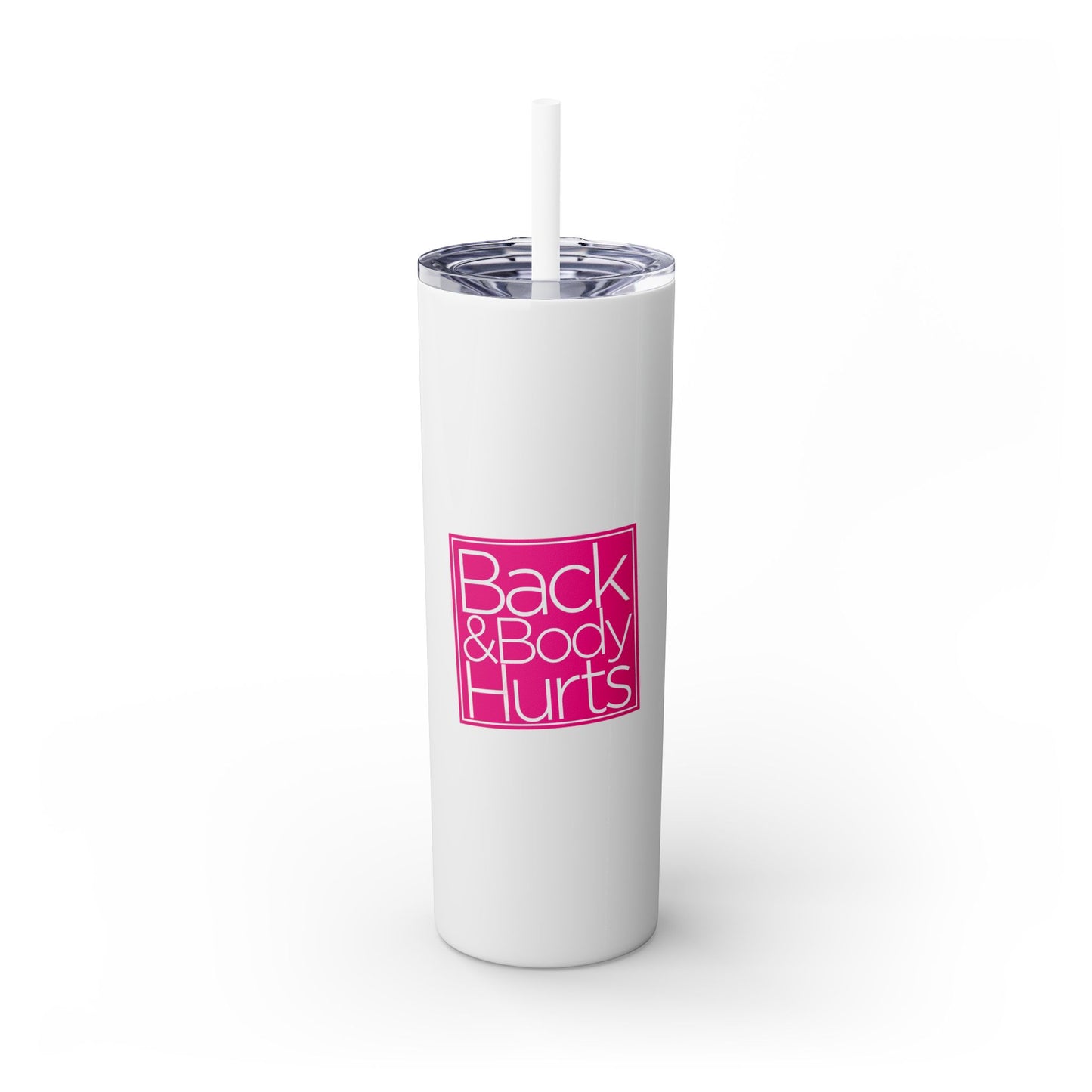 Back and Body Hurts - SleekSip Skinny 20oz Tumbler with Straw