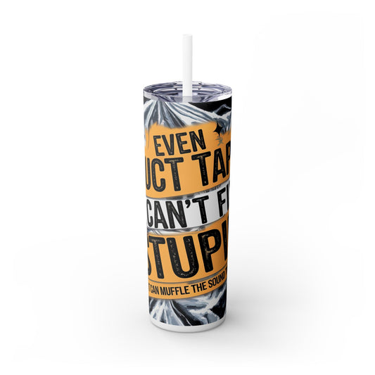 Duct Tape Can’t Fix Stupid - SleekSip Skinny 20oz Tumbler with Straw