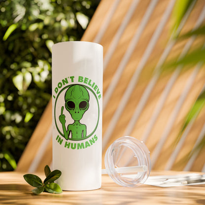 Funny Alien I don’t Believe in Humans - SleekSip Skinny 20oz Tumbler with Straw