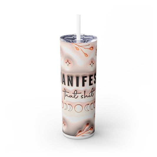 Funny Manifest Saying - SleekSip Skinny 20oz Tumbler with Straw